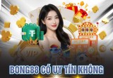 Giải Mã BONG88 Có Uy Tín Không Chi Tiết Cho Cược Thủ