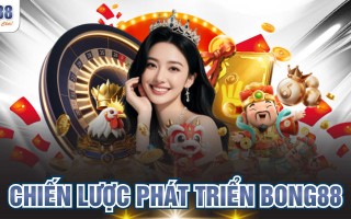 Chiến Lược Phát Triển BONG88 Đột Phá Kỷ Nguyên Mới