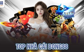 Top Nhà Cái BONG88 Uy Tín Đẳng Cấp Hàng Đầu Châu Á